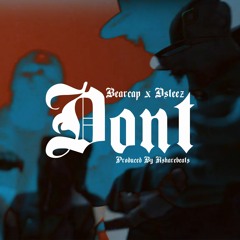 Bearcap X Dsteez - Dont (prod.Ksharebeats)
