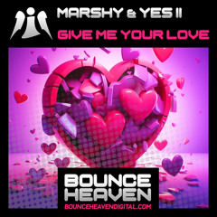 Marshy & Yesii - Give Me Your Love [sample] out 3rd November Bounce Heaven