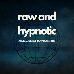 Raw and hypnotic