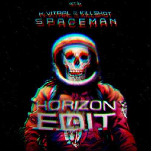 N-Vitral & Killshot - Spaceman (Horizon Edit)