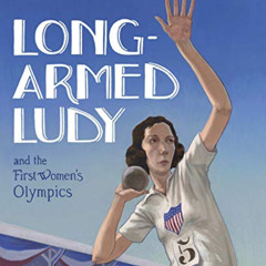 Access EBOOK 📕 Long-Armed Ludy and the First Women's Olympics by  Jean L. S. Patrick