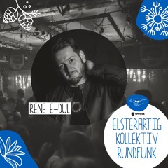 Elsterartig Kollektiv Rundfunk #001 mit Rene E-Dul