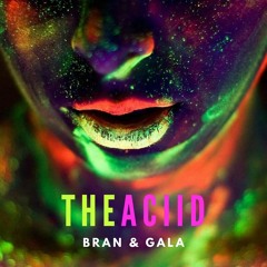 Bran & Gala - The ACIID (Original Mix)