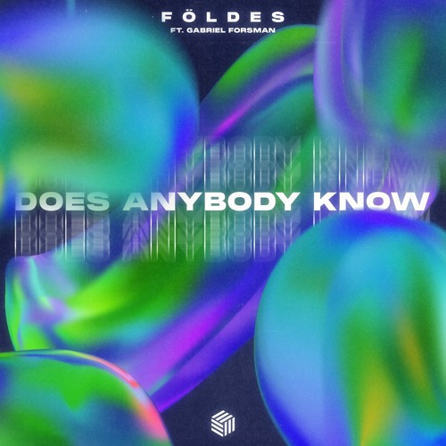 Földes - Does Anybody Know (ft. Gabriel Forsman)