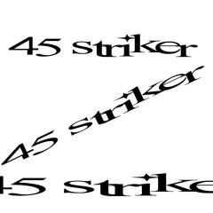 45 striker