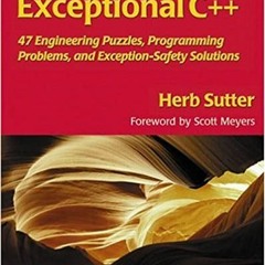 Exceptional C++: 47 Engineering Puzzles, Programming Problems, and Solutions[PDF] ✔️ Download Except