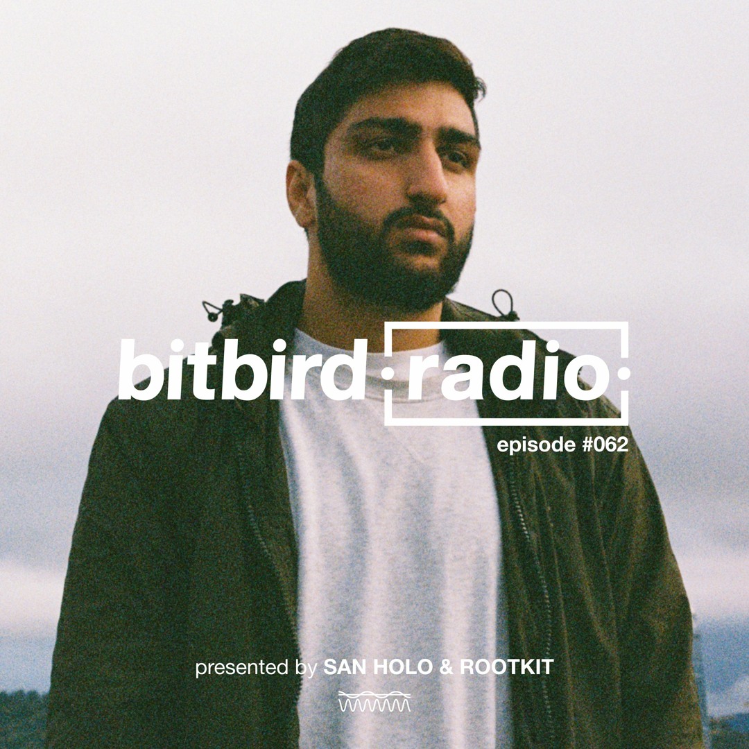 Stream San Holo Presents: bitbird Radio #062 w/ Rootkit by bitbird ...