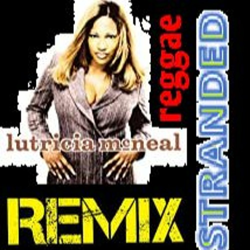 Stream Lutricia McNeal - Stranded (Reggae Remix) by TonyRounG