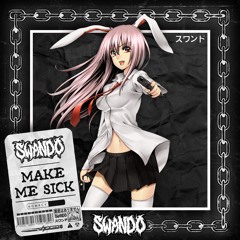 SWANDO - MAKE ME SICK [FREE DL]