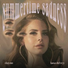 SUMMERTIME SADNESS (Daynn Remix)