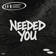 NEEDED YOU