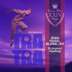 Jengi Vs. HUGEL & BLOND ISH - Bel Mercy X Tra Tra (SUNANA 24k Magic Surprise Edit)