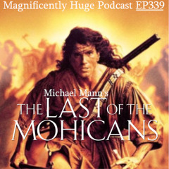 Episode 339 - Michael Mann’s The Last of the Mohicans