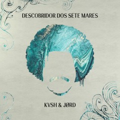 KVSH, JØRD - Descobridor dos Sete Mares (Remix)