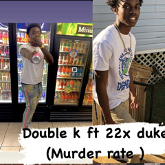 double k ft 22xduke (murder rate )
