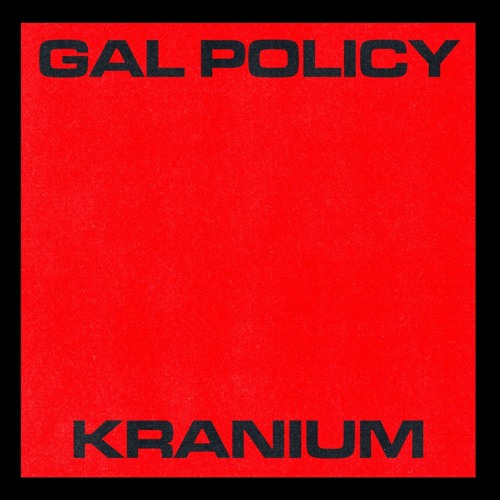Kranium - Gal Policy - raw