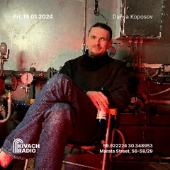 Danya Koposov | Kivach Radio | 19.01.24