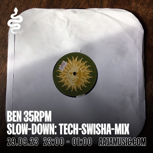 Ben 35rpm Slow-Down Tech-Swicha-Mix - Aaja Channel 1 - 29 09 23
