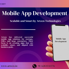 How Artzen Technologies Delivers Scalable and Smart Mobile App Development