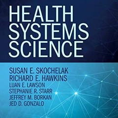 [GET] PDF 📁 Health Systems Science by  Richard E. Hawkins MD  FACP,Luan E Lawson MD
