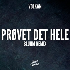 Volkan - Prøvet Det Hele (Bluhm Remix)