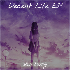 Ghost Identity - Decent Life