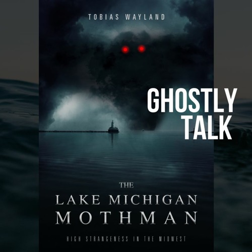 Ep 112 - Tobias Wayland | The Lake Michigan Mothman