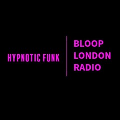 Hypnotic Funk w / MANI - Bloop London Radio - July 2024