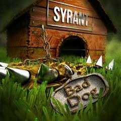 Syrant - BAD DOG!
