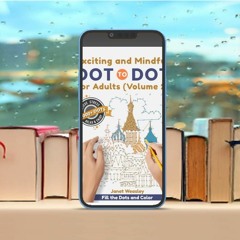 Exciting and Mindful Dot-To-Dot For Adults (Volume 2): Polish Your Creativity and Relieve Stres
