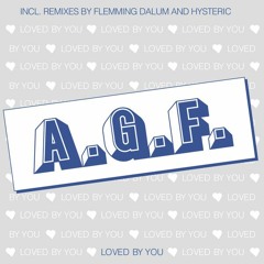 A.G.F. - Loved By You (Hysteric Edit)