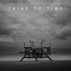 Toby Hill & Lucas Bodenbender - Think of Time