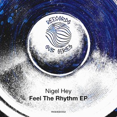 Nigel Hey - Feel The Rhythm [REESS002]