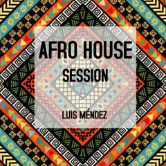 AFRO HOUSE Session by Luis Méndez