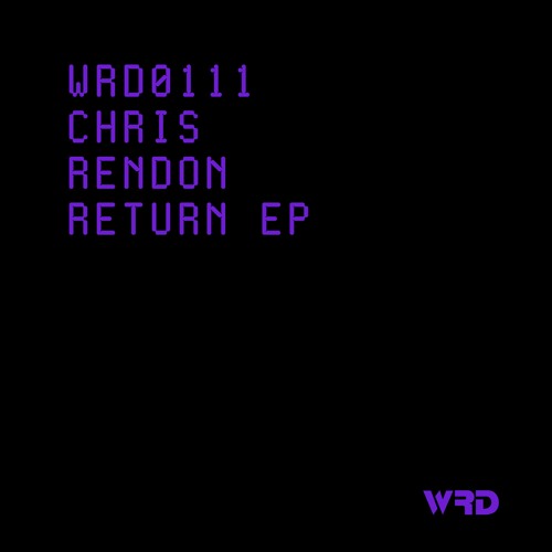WRD0111 - Chris Rendon - Return (Original Mix).