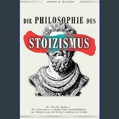 Read PDF ⚡ Die Philosophie des Stoizismus: Der Weg des Stoikers - Disziplin und emotionale Widerst