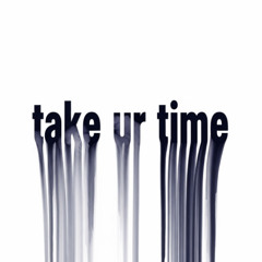 Take Ur Time prod @tiiinyyy