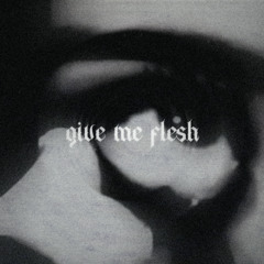 GIVE ME FLESH [HALLOWEEN FREE DL]