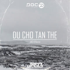 Du Cho Tan The - JAS B REMIX