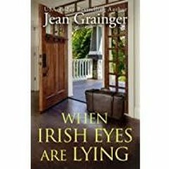 [PDF][Download] When Irish Eyes Are Lying: The Kilteegan Bridge Story - Book 4