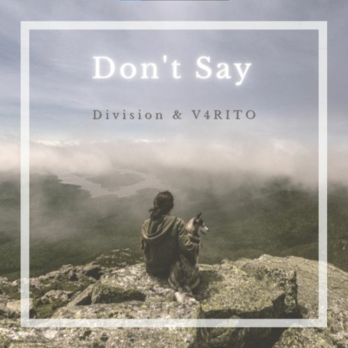 Division & V4RITO - Don't Say (Goodbye)