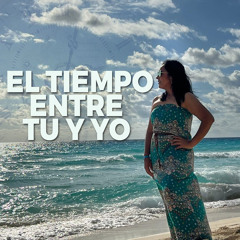 El Tiempo entre tu y yo