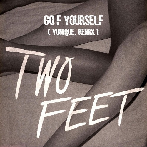 Go F Yourself (YUNIQUE. Remix)