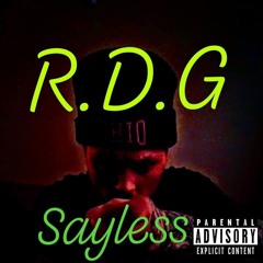 raw&uncut .......R.D.G SAYLESS.......