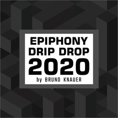 Epiphony - Drip Drop 2020 (Bruno Knauer Mix) + Instrumental
