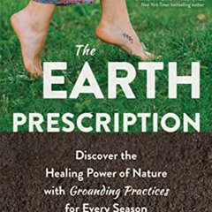 Read KINDLE 🗂️ The Earth Prescription: Discover the Healing Power of Nature with Gro