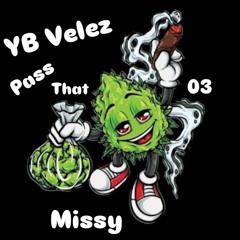 YB Velez -Pass That 03 Missy
