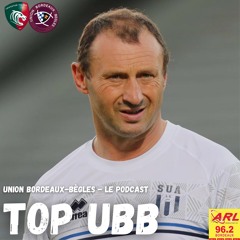 #21 Top UBB avec Christophe Laussucq (ancien joueur du Stade Bordelais, CABBG et Leicester)