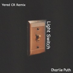 Charlie Puth - Light Switch (Yered CR Remix)