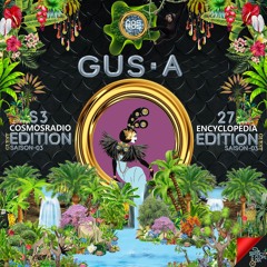 GUS.A - EDITION EPISODE 27 - COSMOSRADIO &  ENCYCLOPEDIA 2022